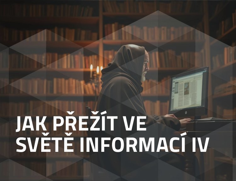 Jak přežít ve světě informací a neztratit krok s dobou aneb Management informací v současném prostředí IV