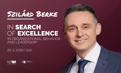Přednáška dr. Szilárda Berke In search of Excellence  in Organizational Behavior and Leadership /25. 5./